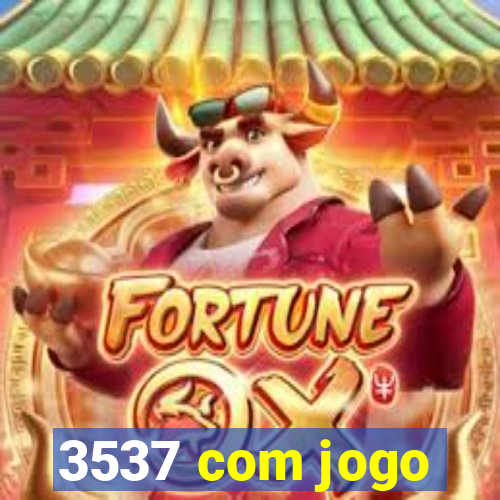 3537 com jogo